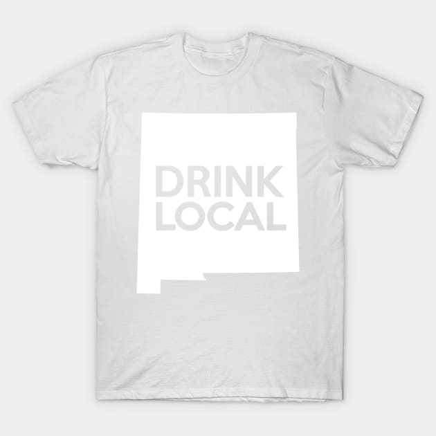 New Mexico Drink Local NM T-Shirt by mindofstate